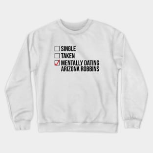 MENTALLY DATING ARIZONA ROBBINS Crewneck Sweatshirt